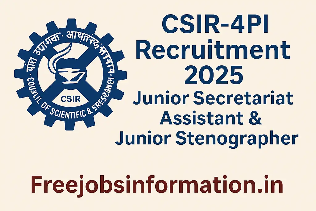 CSIR-4PI Recruitment 2025 for Junior Secretariat Assistant and Junior Stenographer