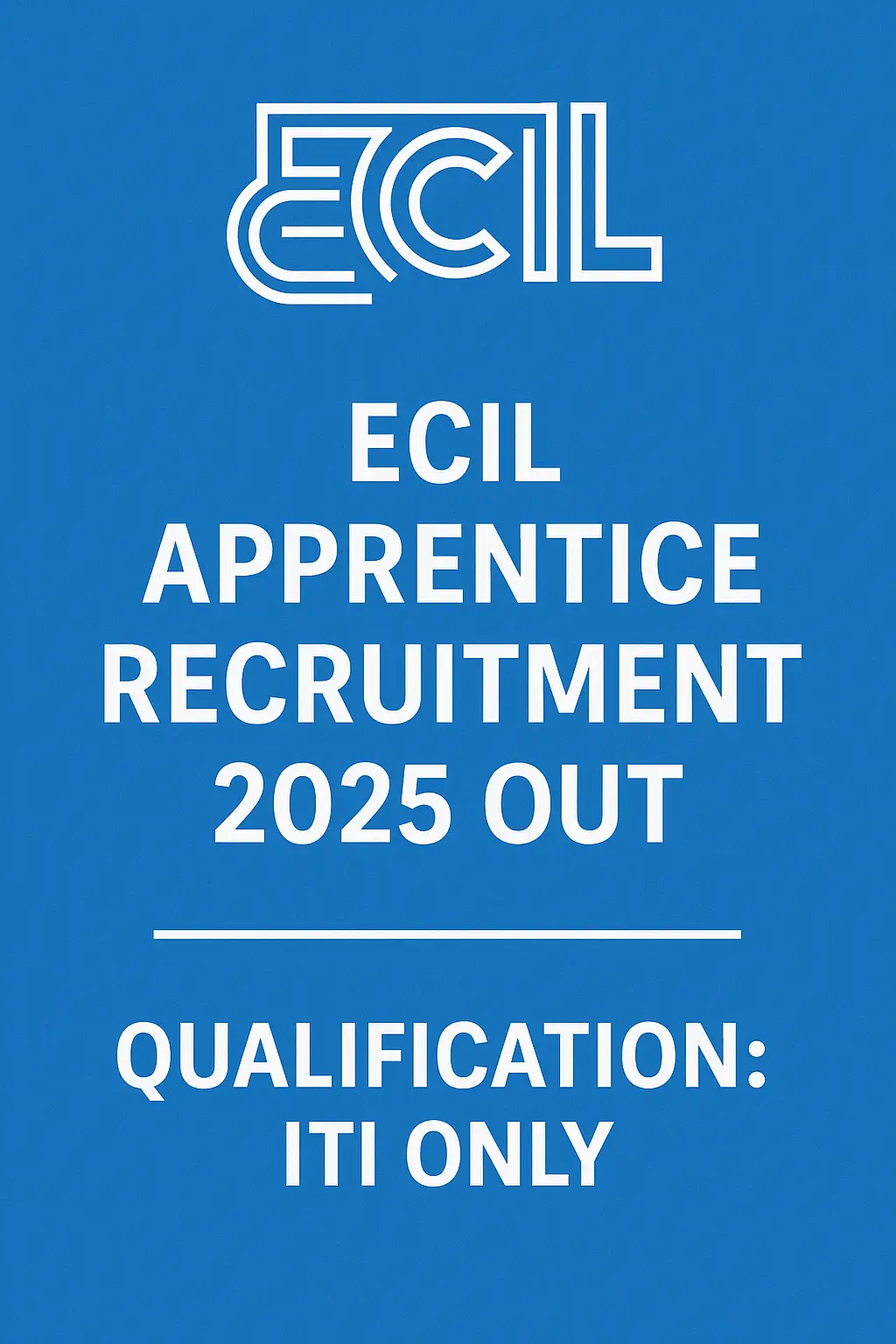 ECIL Apprentice Recruitment 2025 Senior Artisan Posts